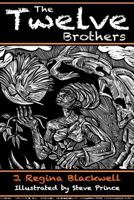 The Twelve Brothers: A Mystical Treatment of the Original Grimm's Brothers Tale 0966760921 Book Cover