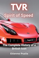 Tvr: Spirit of Speed - The Complete History of a British Icon 192348432X Book Cover