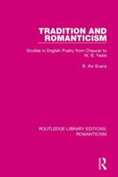 Tradition and Romanticism: Studies in English Poetry from Chaucer to W. B. Yeats 1138190039 Book Cover