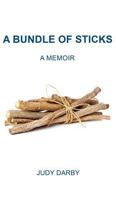 A Bundle of Sticks: A Memoir 1787191311 Book Cover