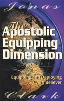Apostolic Equipping Dimension: Equipping and Deploying Every Believer 1886885087 Book Cover