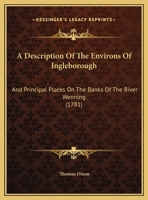 A Description Of The Environs Of Ingleborough: And Principal Places On The Banks Of The River Wenning (1781) 1140852868 Book Cover