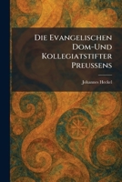 Die evangelischen Dom-und Kollegiatstifter Preussens (German Edition) 1025489829 Book Cover