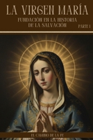 La Virgen María, Fundación en la Historia de la Salvación: Lectura bíblica y patrística, Anunciación, Magnificat, la Cruz y la visión del Apocalipsis (Spanish Edition) B0GLFCY41M Book Cover