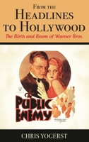 From the Headlines to Hollywood: The Birth and Boom of Warner Bros. (Film and History) 1442262451 Book Cover