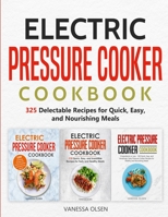 Electric Pressure Cooker Cookbook: 325 Delectable Recipes for Quick, Easy, and Nourishing Meals B08CGBTYNL Book Cover