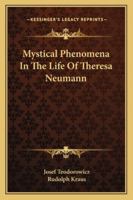 Mystical Phenomena In The Life Of Theresa Neumann 1163158208 Book Cover
