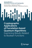 Cryptographic Applications of Forrelation-based Quantum Algorithms: Examining Results Related to Boolean Functions (SpringerBriefs in Information Security and Cryptography) 3032395909 Book Cover