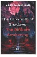 The Labyrinth of Shadows: The Riftborn Awakening (Book 1 of the Labyrinth of Shadows Series) B0F3286BMX Book Cover