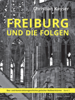 Freiburg Und Die Folgen: Bau- Und Konstruktionsgeschichte Gotischer Masswerke 3795437733 Book Cover