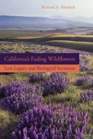 California's Fading Wildflowers: Lost Legacy and Biological Invasions 0520253531 Book Cover