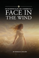 Face in the Wind (Epic Philosophies in Love, War, & Reasoning) 1969506636 Book Cover