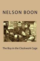 The Boy in the Clockwork Cage 1515314014 Book Cover