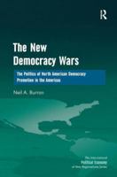 The New Democracy Wars: The Politics of North American Democracy Promotion in the Americas 1409449068 Book Cover