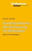 Grundstrukturen Der Verfassung Im Mittelalter: Band 4: Das Konigtum 317014863X Book Cover