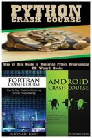 Python Crash Course + FORTRAN Crash Course + Android Crash Course 1545161771 Book Cover