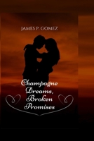 DREAMS OF CHAMPAGNE AND BROKEN PROMISES B0CL2QD23Z Book Cover