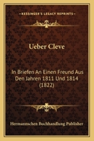 Ueber Cleve: In Briefen An Einen Freund Aus Den Jahren 1811 Und 1814 (1822) 1167572688 Book Cover