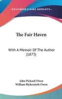 The Fair Haven: With A Memoir Of The Author 1165114070 Book Cover