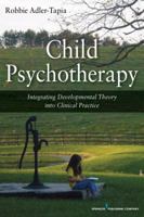 Child Psychotherapy: Integrating Developmental Theory into Clinical Practice 0826106730 Book Cover
