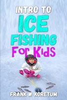 Intro to Ice Fishing for Kids B0BFP89GVF Book Cover