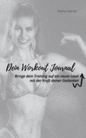 Dein Workout Journal: Bringe dein Training auf ein neues Level, mit der Kraft deiner Gedanken 3754302248 Book Cover