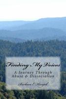 Finding My Voices: A Journey Through Abuse & Dissociation 1548481785 Book Cover