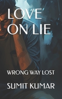 LOVE ON LIE: WRONG WAY LOST B0FJ5QGM23 Book Cover