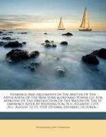 Hearings and Arguments in the Matter of the Application of the New York & Ontario Power Co. for Approval of the Obstruction of the Waters of the St. Lawrence River at Waddington, N.Y.: Atlantic City,  1342985389 Book Cover