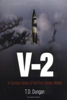 V-2: A Combat History of the First Ballistic Missile (Weapons in History) 1594160120 Book Cover