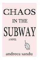 Chaos in the Subway 1477533001 Book Cover