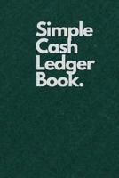 Simple Cash Ledger Book.: Green 1072724472 Book Cover