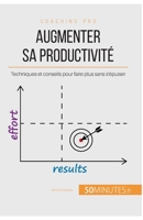 Augmenter sa productivité: Techniques et conseils pour faire plus sans s'épuiser 2806285313 Book Cover