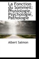 La Fonction du Sommeil: Physiologie, Psychologie, Pathologie 0559243170 Book Cover