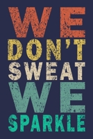 We Don't Sweat We Sparkle: Funny Vintage Cheer Coaches, Cheerleading Instructors Journal Gift 170238229X Book Cover