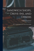 Sandwich Shops, Drive-ins, and Diners; how to Start and Operate Them Successfully 1015685064 Book Cover