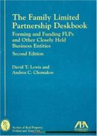 The Family Limited Partnership Deskbook, Second Edition: Forming and Funding FLPs and Other Closely Held Business Entities 159031817X Book Cover