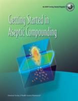 Getting Started In Aseptic Sompounding: Video Training Program (Getting Started) 1585281840 Book Cover