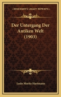 Der Untergang Der Antiken Welt (1903) 1160446989 Book Cover