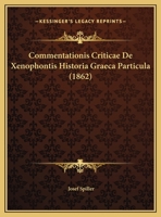Commentationis Criticae De Xenophontis Historia Graeca Particula (1862) 1169561772 Book Cover