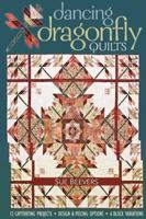 Dancing Dragonfly Quilts: 12 Captivating Projects, Design & Piecing Options, 6 Block Variations 1571205616 Book Cover