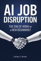 AI Job Disruption: The End of Work or a New Beginning? B0FGQKBPTB Book Cover