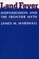 Land Fever: Dispossession and the Frontier Myth 0813190673 Book Cover