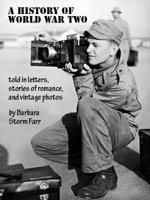 A History of World War Two Told in Letters, Stories of Romance, and Vintage Photos 1879009331 Book Cover