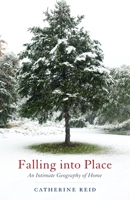 Falling Into Place: An Intimate Geography of Home 0807061182 Book Cover