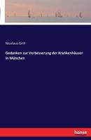 Gedanken Zur Verbesserung Der Krankenhauser in Munchen 3741185086 Book Cover