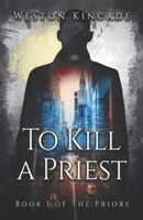 To Kill a Priest: A Suspenseful Sci-Fi Fantasy Series B08CN4L3YS Book Cover