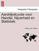 Aardrijkskunde voor Handel, Nijverheid en Statistiek. 1241347611 Book Cover
