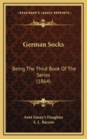 German Socks: Being The Third Book Of The Series 137834507X Book Cover