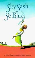 Sky Sash So Blue 0689810903 Book Cover